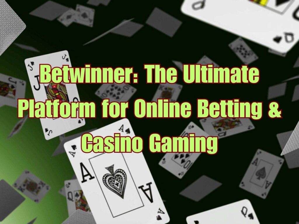 Betwinner: The Best Bangladeshi Platform for Online Betting & Casino Gaming